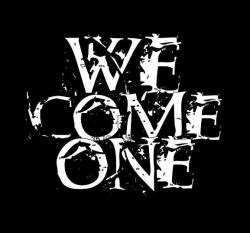 We Come One : We Come One